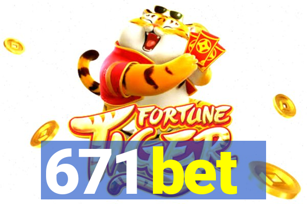 671 bet